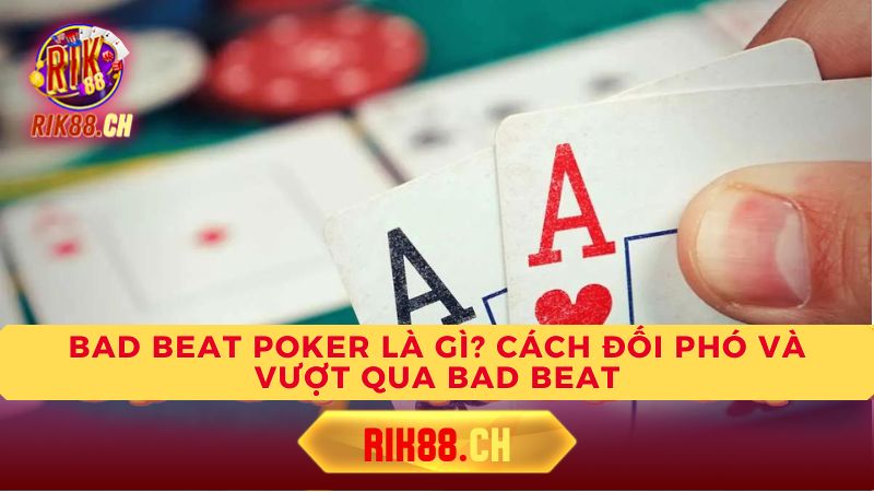 Cách đối phó với Bad Beat