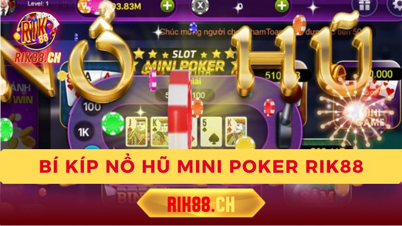 Bí Kíp Quay Mini Poker Nổ Hũ