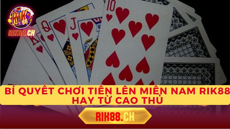 Các Bộ Bài Đặc Biệt Trong Tiến Lên Miền Nam