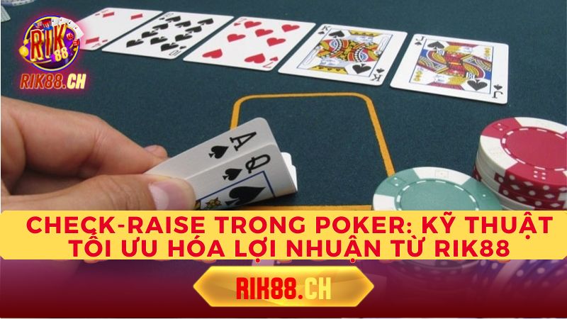 Khi nào nên sử dụng Check-raise