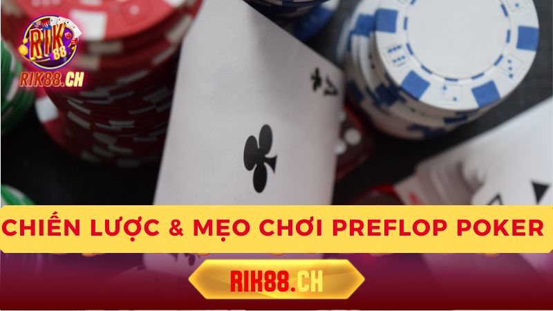 Mẹo chơi Preflop hiệu quả