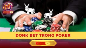 Donk Bet trong Poker là gì?