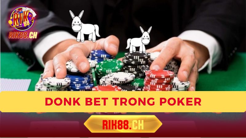 Donk Bet trong Poker là gì?