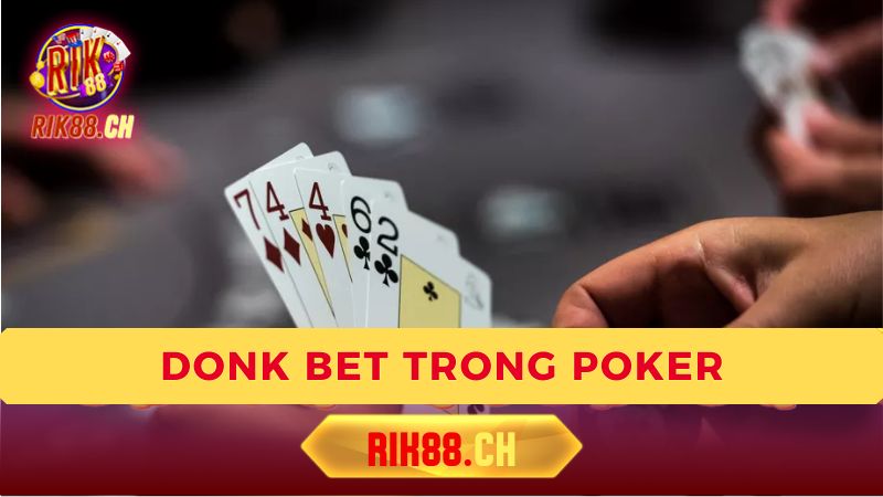 Tại sao người chơi sử dụng Donk Bet?