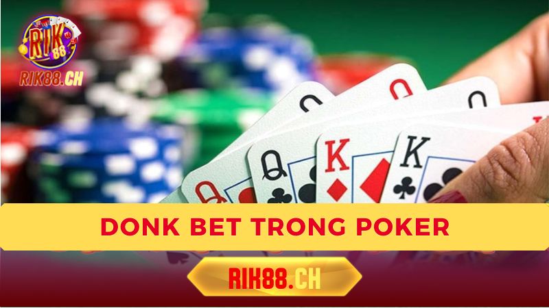 Các chiến thuật nâng cao với Donk Bet