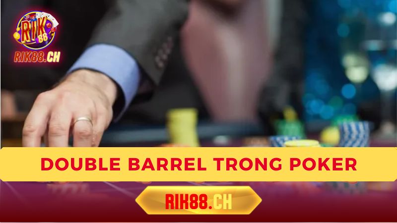 Khi nào nên sử dụng Double Barrel?