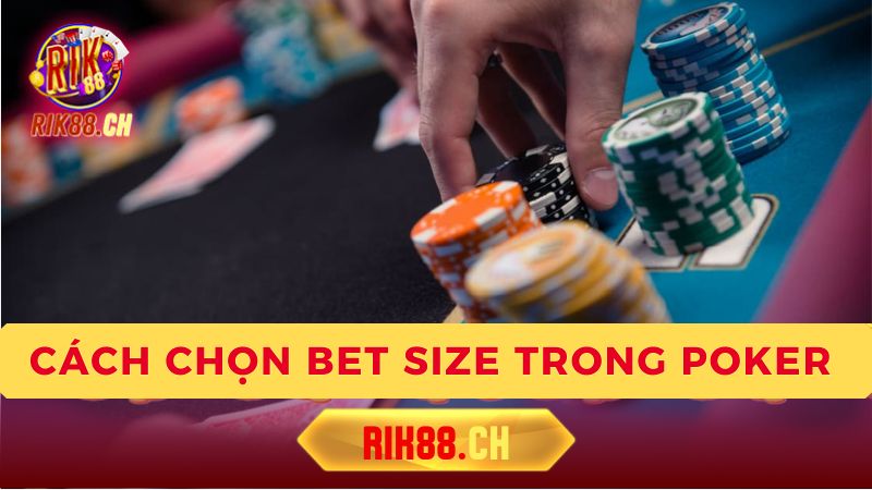 Các Loại Bet Size Phổ Biến