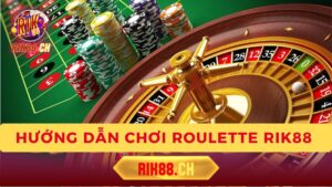 Hướng Dẫn Chơi Roulette Rik88 Bí Kíp Chiến Thắng Nhà Cái