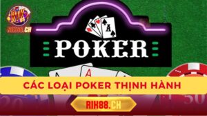 Các loại Poker phổ biến nhất tại Casino