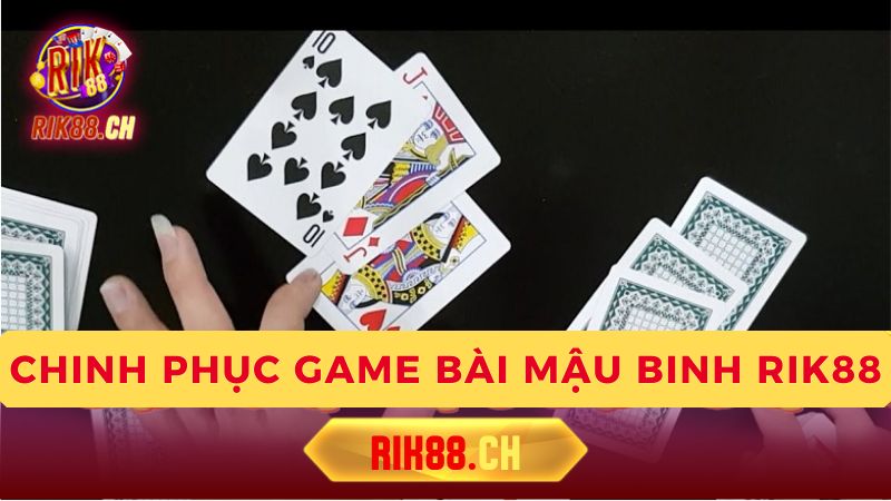 Chiến thuật chơi Mậu Binh hiệu quả