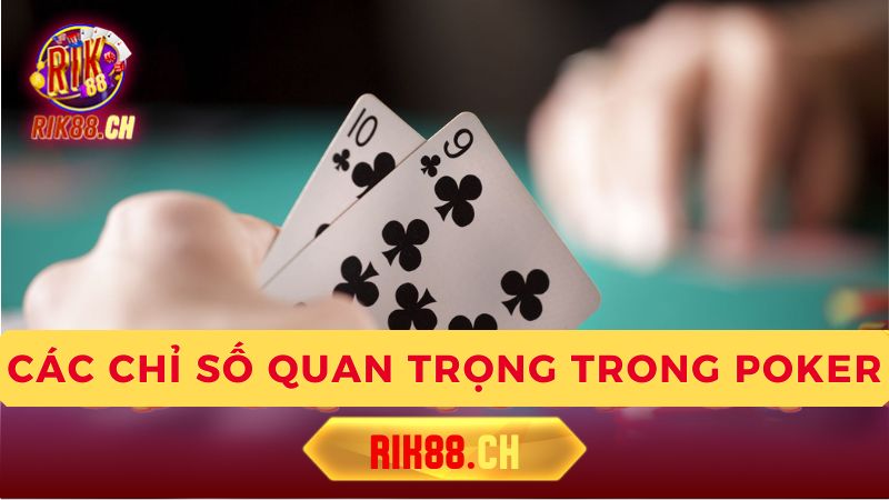 Ứng dụng các chỉ số Poker