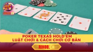 Luật chơi Texas Hold'em cơ bản