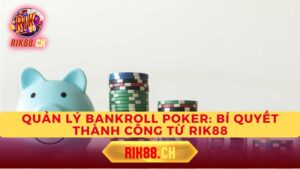 Bankroll Poker là gì?