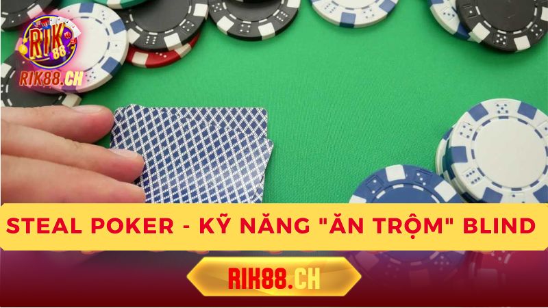 Mẹo và chiến thuật nâng cao Steal Poker