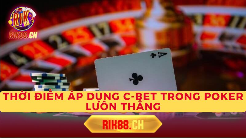 Khi nào không nên C-bet?